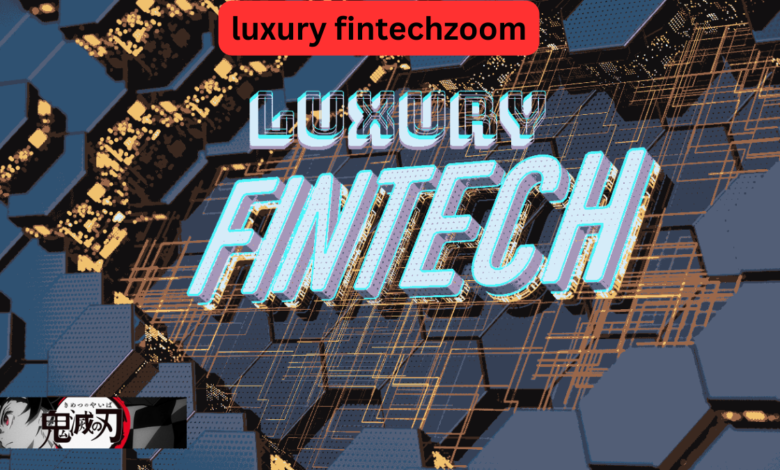 luxury fintechzoom